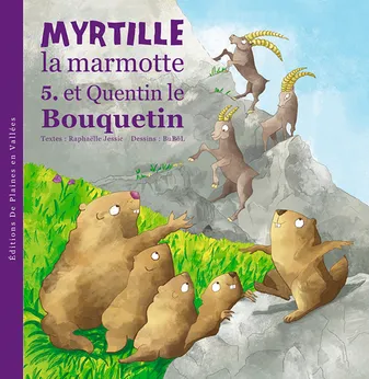 5, Myrtille, la marmotte. Vol. 5. Myrtille la marmotte et Quentin le bouquetin
