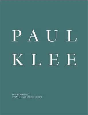 Paul Klee The Collection of Sylvie and Jorge Helft /anglais