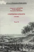 Tome VI, L'Expédition d'Égypte, 1798-1801