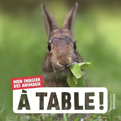 Mon imagier des animaux, À table !, Mon imagier des animaux Juliette Einhorn