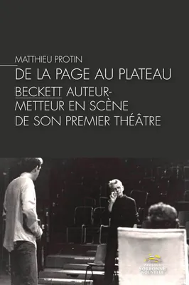 De la page au plateau : Beckett auteur-metteur en scène de son premier théâtre