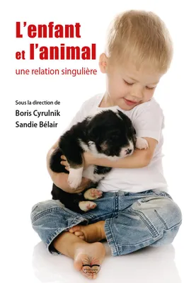 L'enfant et l'animal, Une relation singulière