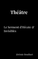 Théâtre, Le Serment d'Hécate & Invisibles
