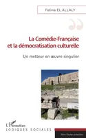 La Comédie-Française et la démocratisation culturelle, Un metteur en oeuvre singulier