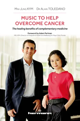 Music to Help Overcome Cancer, The healing benefits of complementary medicine