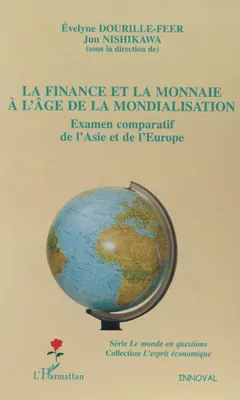 La finance et la monnaie à l'âge de la mondialisation, Examen comparatif de l'Asie et de l'Europe