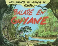 Les carnets de voyages de Gaston, Balade en Guyane