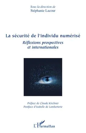 La sécurité de l'individu numérisé, Réflexions prospectives et internationales Stéphanie Lacour