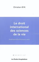 Le droit international des sciences de la vie Bioethique, biotechnologies et droit, bioéhique, biothechnologies et droit