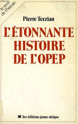 L'étonnante histoire de l'opep (1983) / Coll. le sens de l'Histoire