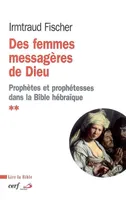 Des femmes messagères de Dieu, le phénomène de la prophétie et des prophétesses dans la Bible hébraïque