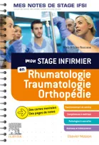 Mon stage infirmier en Rhumatologie-Traumatologie-Orthopédie.Mes notes de stage IFSI, Je réussis mon stage !