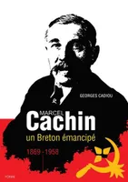 Marcel Cachin, Un breton émancipé dans les tourments du xxè siècle