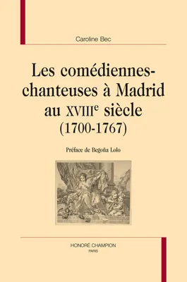 Les comédiennes-chanteuses à Madrid au XVIIIe siècle - 1700-1767