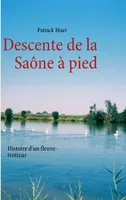 Descente de la Saône à pied, Histoire d'un fleuve-trotteur
