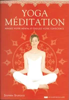 Yoga méditation, Apaisez votre mental et éveillez votre conscience