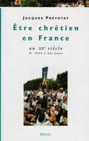 Être chrétien en France., 4, Etre chrétien en France au XXe siècle (de 1914 à nos jours)