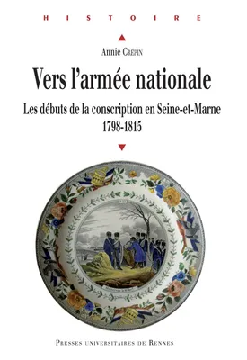 Vers l’armée nationale, Les débuts de la conscription en Seine-et-Marne, 1798-1815