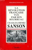La Révolution Française vue par son bourreau journal de Charles-Henri Sanson, journal