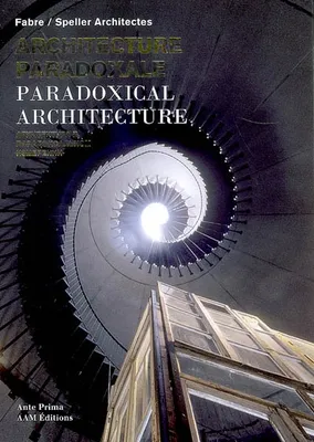 Architecture Paradoxale, Monographie Agence d'Architecture Fabre
