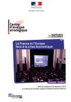 La France et l'Europe face à la crise économique, actes du colloque, Paris, Maison de la chimie, 20 septembre 2010