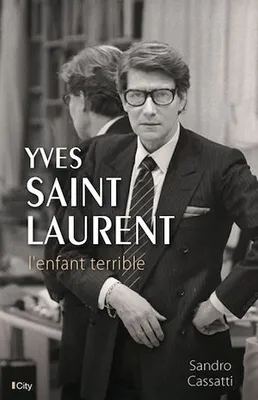 Yves Saint-Laurent, l'enfant terrible