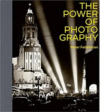 The Power of Photography - Peter Fetterman /anglais