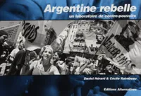 Argentine rebelle un laboratoire de contre-pouvoirs, un laboratoire de contre-pouvoirs
