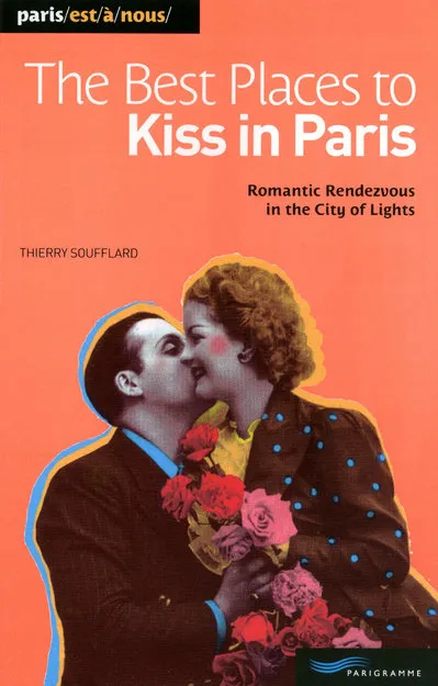 Livres Loisirs Voyage Guide de voyage BEST PLACES TO KISS IN PARIS Monsieur Thierry Soufflard