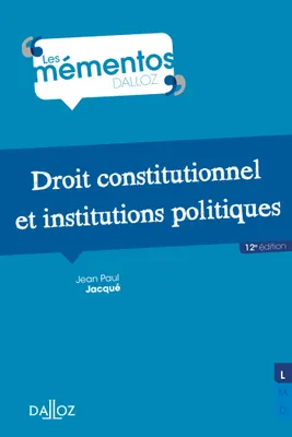 Droit constitutionnel et institutions politiques - 12e éd.