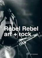 Rebel, rebel / art + rock, Exposition, Grand-Hornu, MAC's, du 23 octobre 2016 au 22 janvier 2017