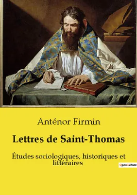 Lettres de Saint-Thomas, Études sociologiques, historiques et littéraires