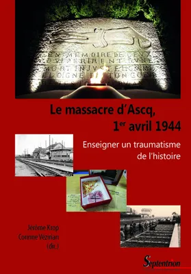 Le massacre d'Ascq, 1er avril 1944, Enseigner un traumatisme de l'histoire