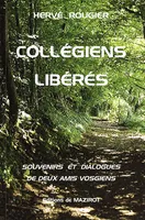 Collégiens libérés, souvenirs et dialogues de deux amis vosgiens, Saint-Dié 1944-1947