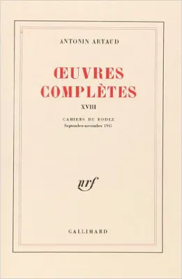 XVIII, Cahiers de Rodez, Oeuvres complètes. Tome XVIII, septembre-novembre 1945