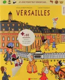 Je joue pour tout savoir sur... Versailles, + DE 60 AUTOCOLLANTS, DES JEUX, DES COLORIAGES ET DES INFOS - DÈS 8 ANS