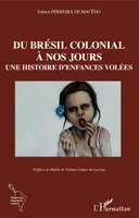 Du Brésil colonial à nos jours, Une histoire d'enfances volées