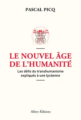 Le nouvel âge de l'humanité / les défis du transhumanisme expliqués à une lycéenne