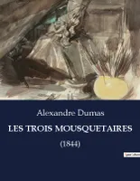 LES TROIS MOUSQUETAIRES, (1844)