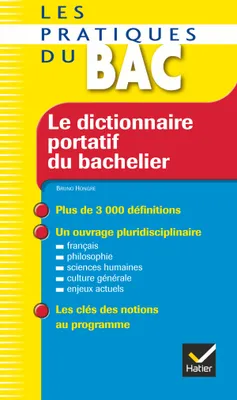 Le dictionnaire portatif du bachelier - Les Pratiques du Bac, De la seconde à l'université