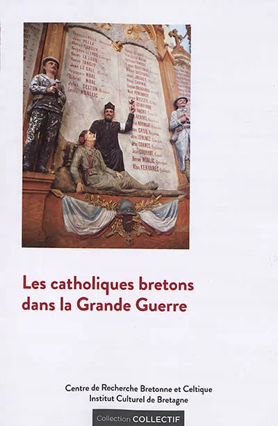 Les catholiques bretons dans la Grande Guerre TRANVOUEZ YVON