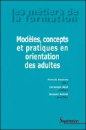 Modèles, concepts et pratiques en orientation des adultes