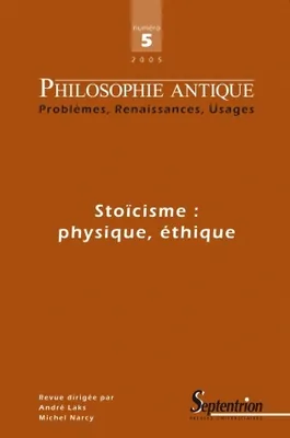 Philosophie Antique n° 5 - Stoïcisme : physique, éthique, Stoïcisme : physique, éthique