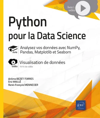Python pour la Data Science - Analysez vos données avec NumPy, Pandas, Matplotlib et Seaborn - Livre, Analysez vos données avec NumPy, Pandas, Matplotlib et Seaborn - Livre avec complément vidéo : Visua