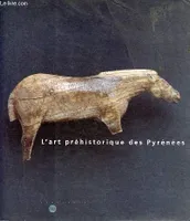 art prehistorique des pyrenees, [exposition], Musée des antiquités nationales, château de Saint-Germain-en-Laye, 2 avril-8 juillet 1996