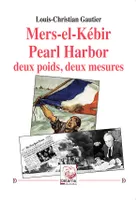 Mers-el-Kébir/Pearl Harbor deux poids, deux mesures