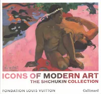 Icons of Modern Art, The Shchukin Collection