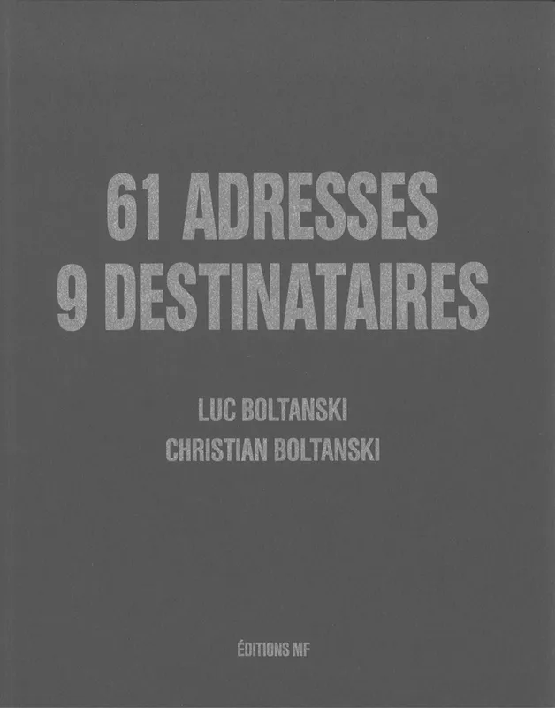 Livres Littérature et Essais littéraires Poésie 61 Adresses, 9 Destinataires Christian Boltanski, Luc Boltanski