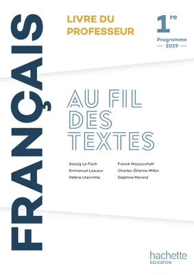 Au fil des textes Français 1re - Livre du professeur - Éd. 2019