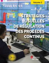 Stratégies usuelles de régulation des procédés continus (volume 3)